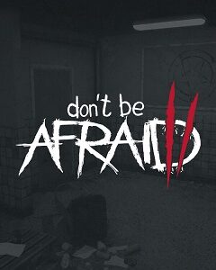 Don’t Be Afraid 2 скачать торрент